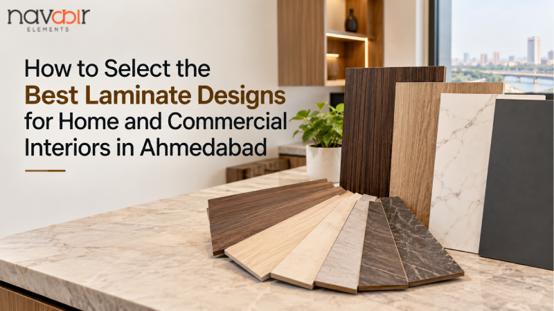 How to Select the Best Laminate Designs for Home and Commercial Interiors in Ahmedabad